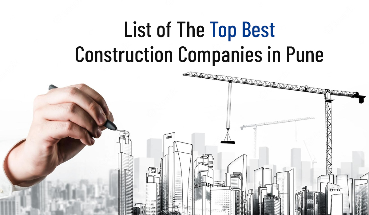 List of The Top Best Construction Companies in Pune | Updated List 2022