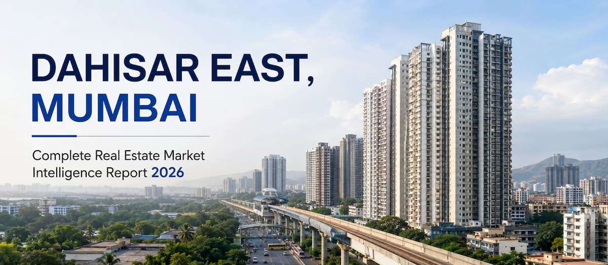 Property Rates in Dahisar East, Mumbai 2026 | Price Trends, Investment Guide & Market Analysis