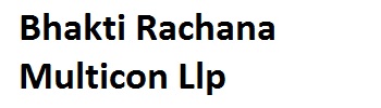 Bhakti Rachana Multicon Llp