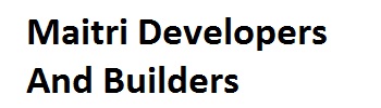 Maitri Developers And Builders